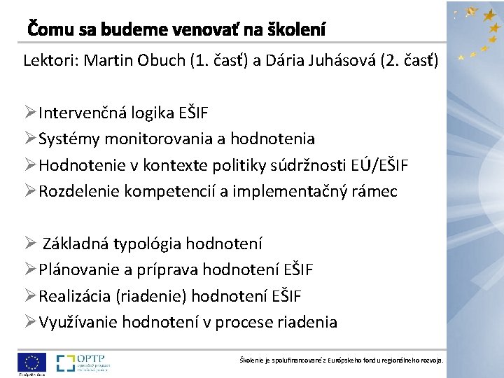 Lektori: Martin Obuch (1. časť) a Dária Juhásová (2. časť) Ø Intervenčná logika EŠIF