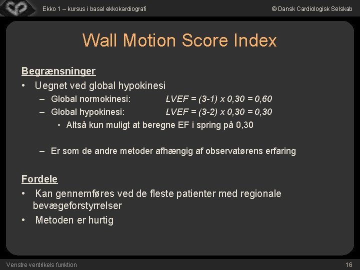 Ekko 1 – kursus i basal ekkokardiografi © Dansk Cardiologisk Selskab Wall Motion Score