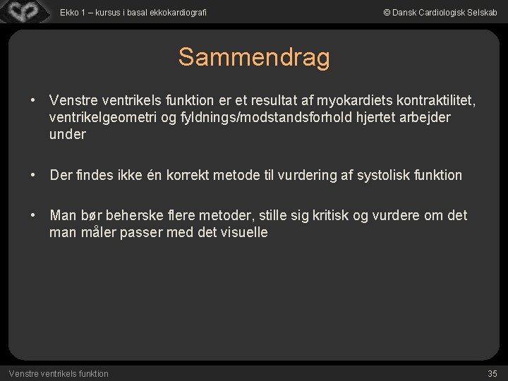 Ekko 1 – kursus i basal ekkokardiografi © Dansk Cardiologisk Selskab Sammendrag • Venstre