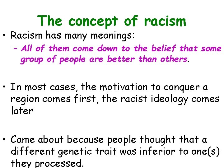 The concept of racism • Racism has many meanings: – All of them come