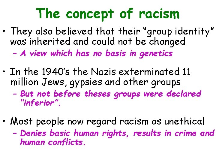 The concept of racism • They also believed that their “group identity” was inherited