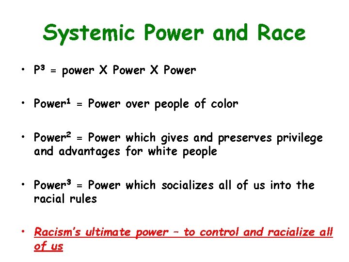 Systemic Power and Race • P 3 = power X Power • Power 1