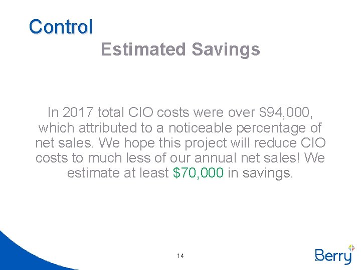 Control Estimated Savings In 2017 total CIO costs were over $94, 000, which attributed