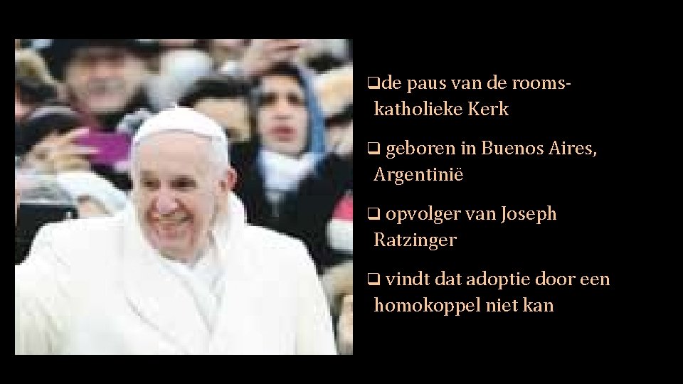 qde paus van de rooms- katholieke Kerk q geboren in Buenos Aires, Argentinië q