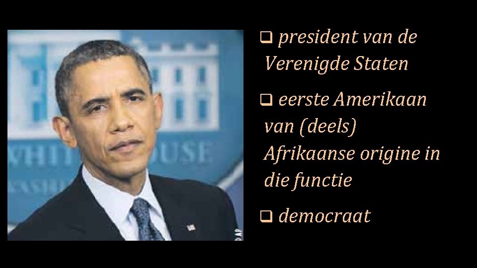 q president van de Verenigde Staten q eerste Amerikaan van (deels) Afrikaanse origine in