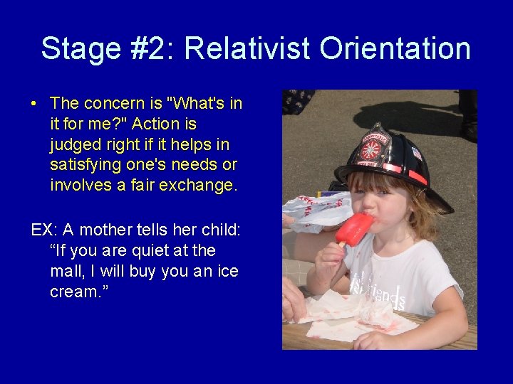 Stage #2: Relativist Orientation • The concern is "What's in it for me? "