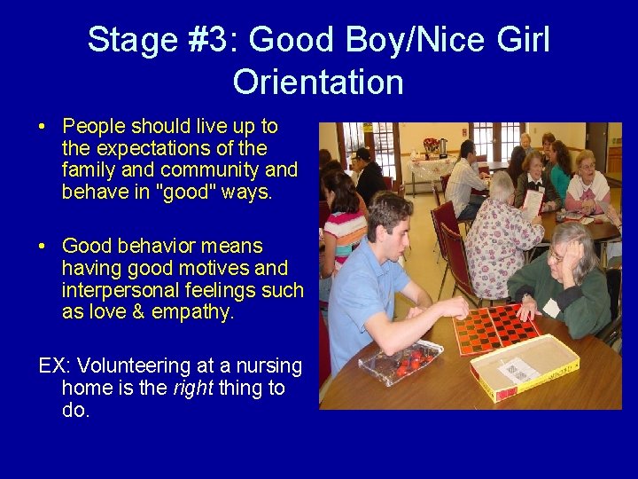 Stage #3: Good Boy/Nice Girl Orientation • People should live up to the expectations
