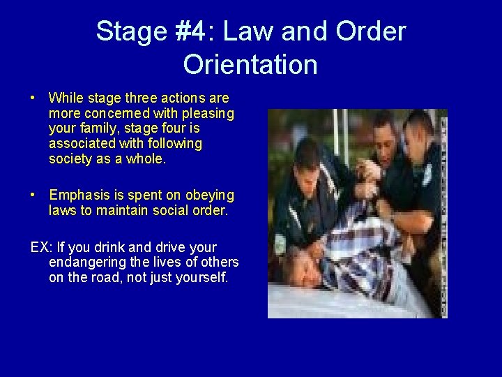 Stage #4: Law and Order Orientation • While stage three actions are more concerned