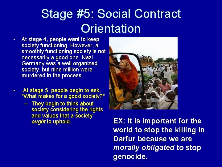 Stage #5: Social Contract Orientation • At stage 4, people want to keep society