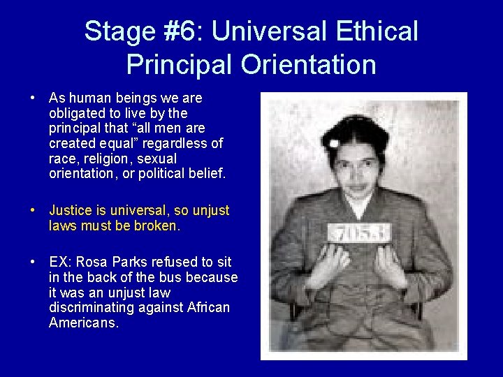 Stage #6: Universal Ethical Principal Orientation • As human beings we are obligated to