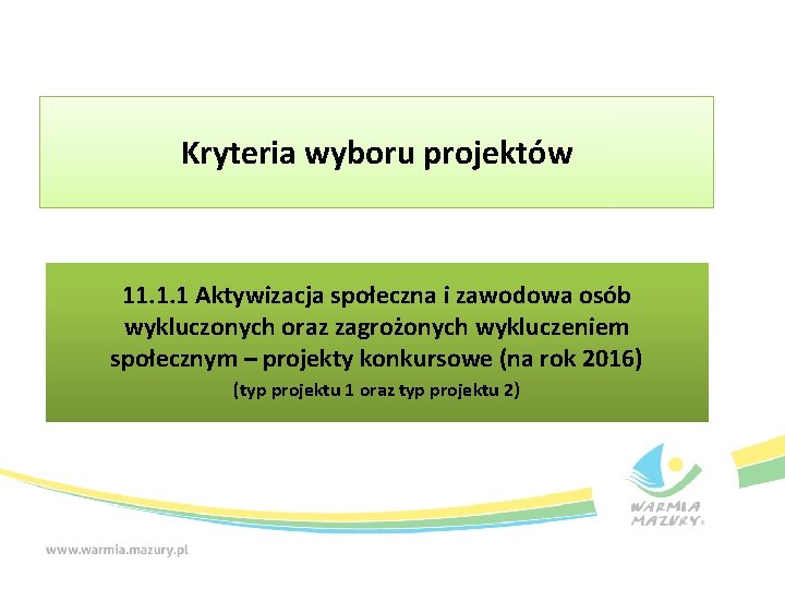 Kryteria wyboru projektów 11. 1. 1 Aktywizacja społeczna i zawodowa osób wykluczonych oraz zagrożonych