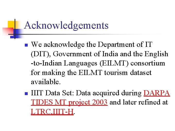Acknowledgements n n We acknowledge the Department of IT (DIT), Government of India and