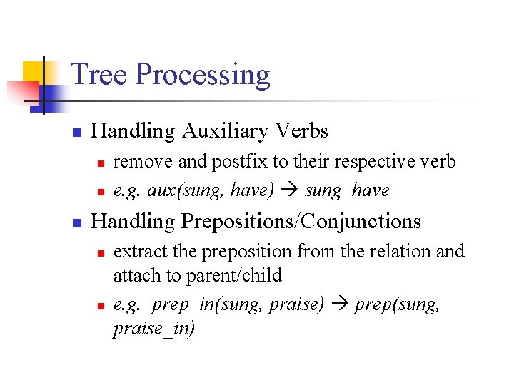 Tree Processing n Handling Auxiliary Verbs n n n remove and postfix to their