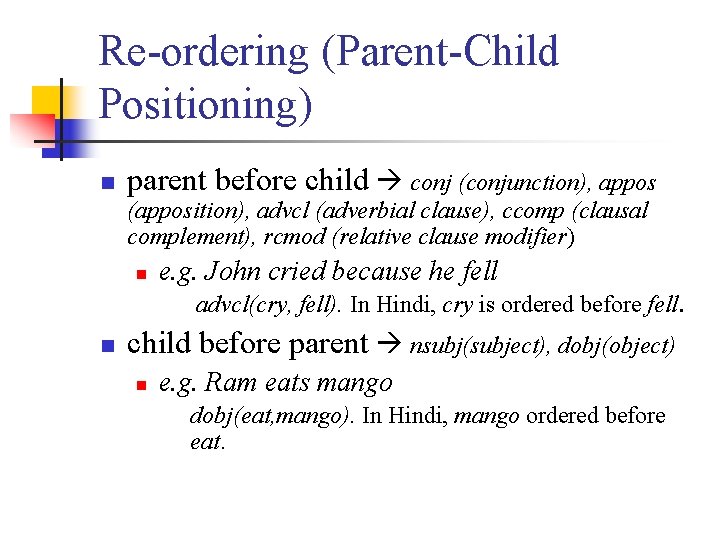 Re-ordering (Parent-Child Positioning) n parent before child conj (conjunction), appos (apposition), advcl (adverbial clause),