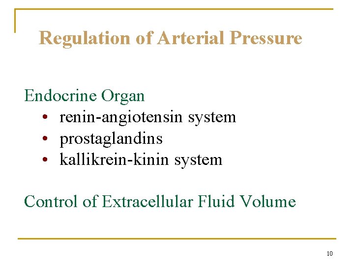 Regulation of Arterial Pressure Endocrine Organ • renin-angiotensin system • prostaglandins • kallikrein-kinin system