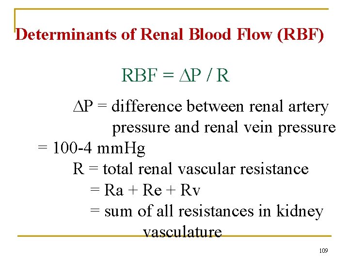 Determinants of Renal Blood Flow (RBF) RBF = P / R P = difference