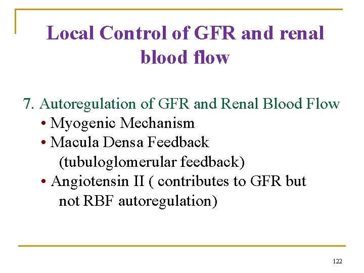 Local Control of GFR and renal blood flow 7. Autoregulation of GFR and Renal