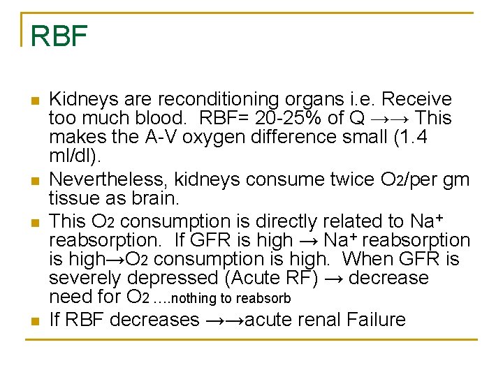 RBF n n Kidneys are reconditioning organs i. e. Receive too much blood. RBF=