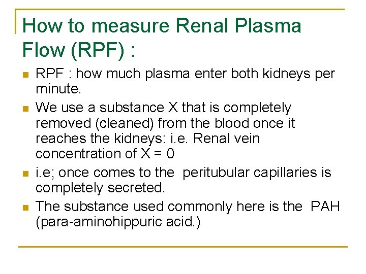 How to measure Renal Plasma Flow (RPF) : n n RPF : how much