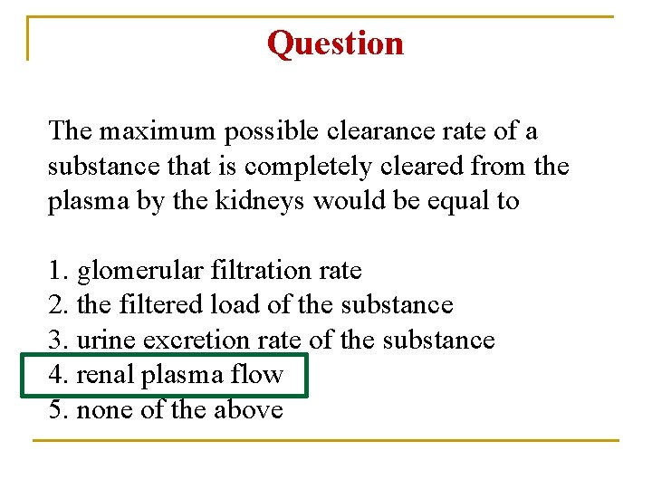 Question The maximum possible clearance rate of a substance that is completely cleared from