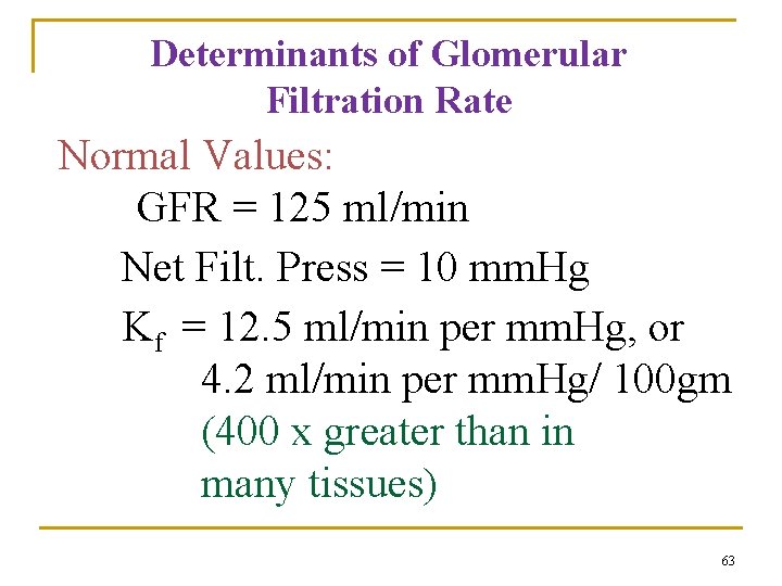 Determinants of Glomerular Filtration Rate Normal Values: GFR = 125 ml/min Net Filt. Press