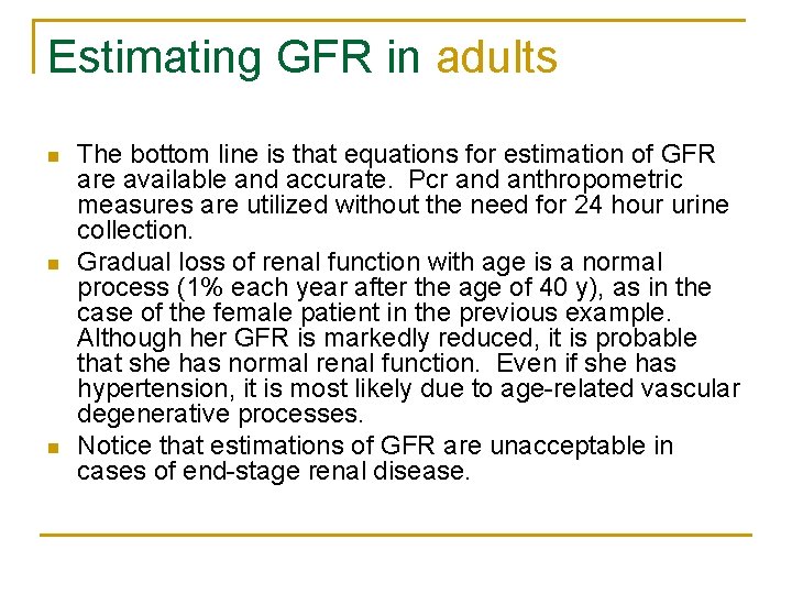 Estimating GFR in adults n n n The bottom line is that equations for