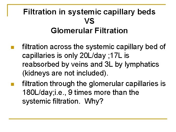 Filtration in systemic capillary beds VS Glomerular Filtration n n filtration across the systemic