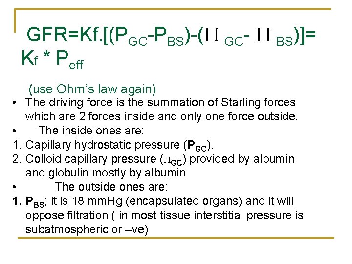  GFR=Kf. [(PGC-PBS)-( GC- BS)]= Kf * Peff (use Ohm’s law again) • The