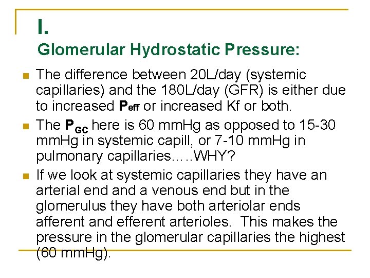 I. Glomerular Hydrostatic Pressure: n n n The difference between 20 L/day (systemic capillaries)