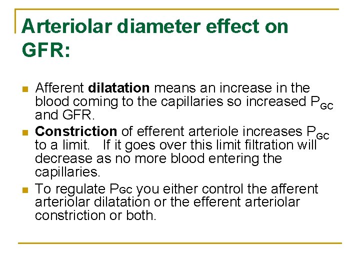 Arteriolar diameter effect on GFR: n n n Afferent dilatation means an increase in