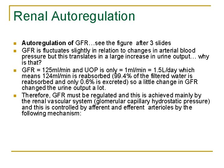 Renal Autoregulation n n Autoregulation of GFR…see the figure after 3 slides GFR is
