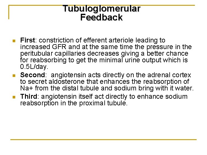 Tubuloglomerular Feedback n n n First: constriction of efferent arteriole leading to increased GFR