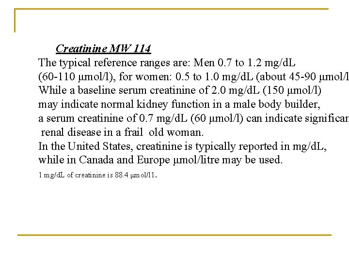 Creatinine MW 114 The typical reference ranges are: Men 0. 7 to 1. 2