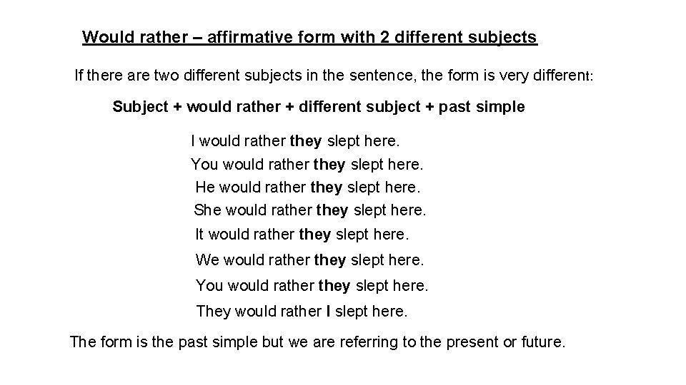 Would rather – affirmative form with 2 different subjects If there are two different