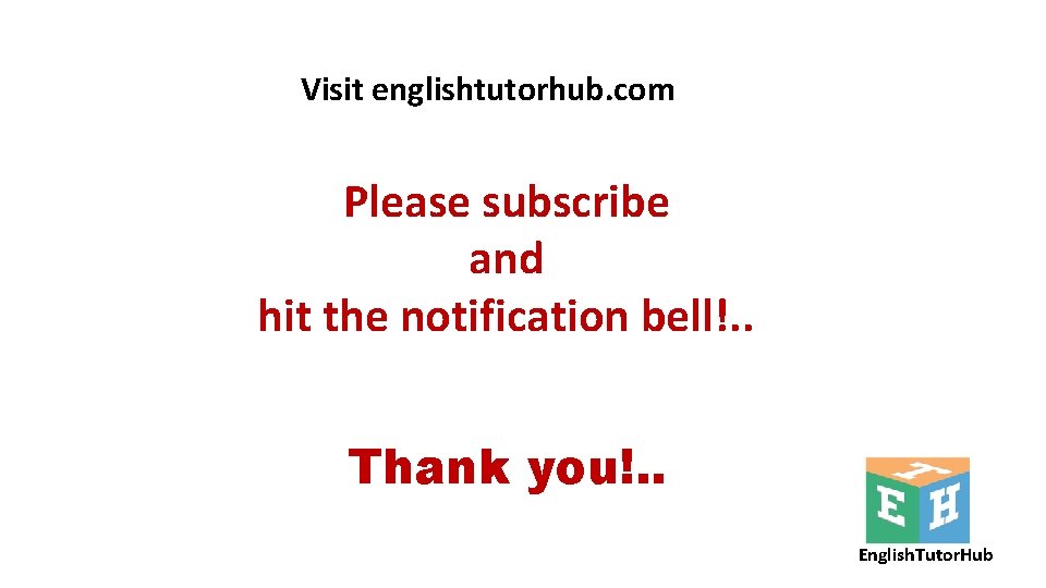 Visit englishtutorhub. com Please subscribe and hit the notification bell!. . Thank you!. .