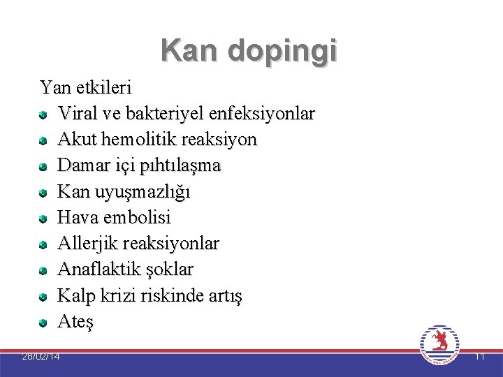 Kan dopingi Yan etkileri Viral ve bakteriyel enfeksiyonlar Akut hemolitik reaksiyon Damar içi pıhtılaşma