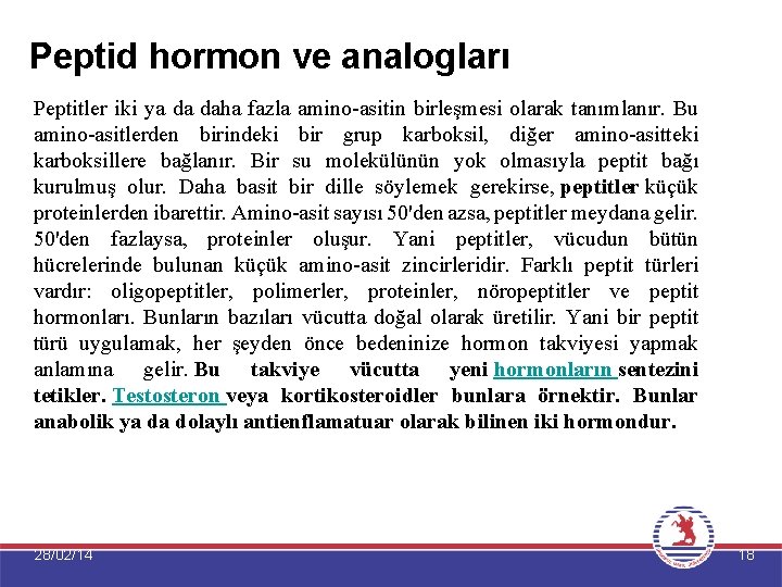 Peptid hormon ve analogları Peptitler iki ya da daha fazla amino-asitin birleşmesi olarak tanımlanır.