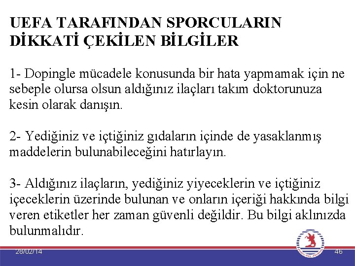 UEFA TARAFINDAN SPORCULARIN DİKKATİ ÇEKİLEN BİLGİLER 1 - Dopingle mücadele konusunda bir hata yapmamak