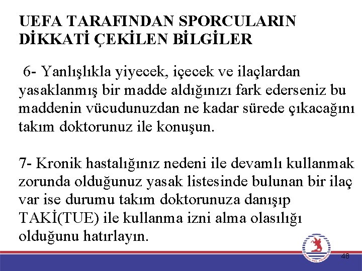 UEFA TARAFINDAN SPORCULARIN DİKKATİ ÇEKİLEN BİLGİLER 6 - Yanlışlıkla yiyecek, içecek ve ilaçlardan yasaklanmış