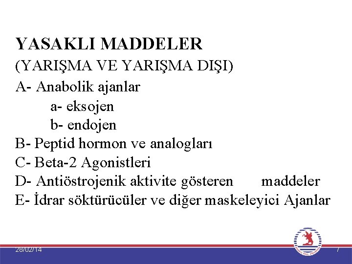 YASAKLI MADDELER (YARIŞMA VE YARIŞMA DIŞI) A- Anabolik ajanlar a- eksojen b- endojen B-