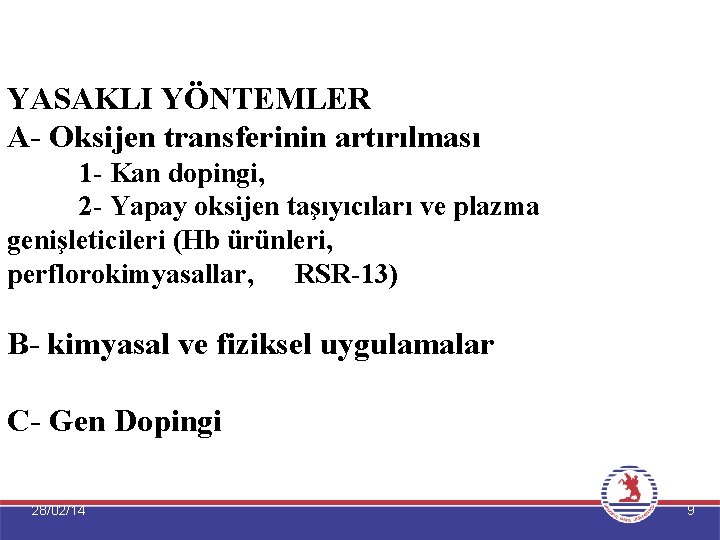 YASAKLI YÖNTEMLER A- Oksijen transferinin artırılması 1 - Kan dopingi, 2 - Yapay oksijen