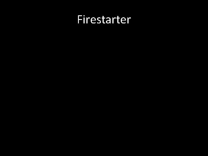 Firestarter 