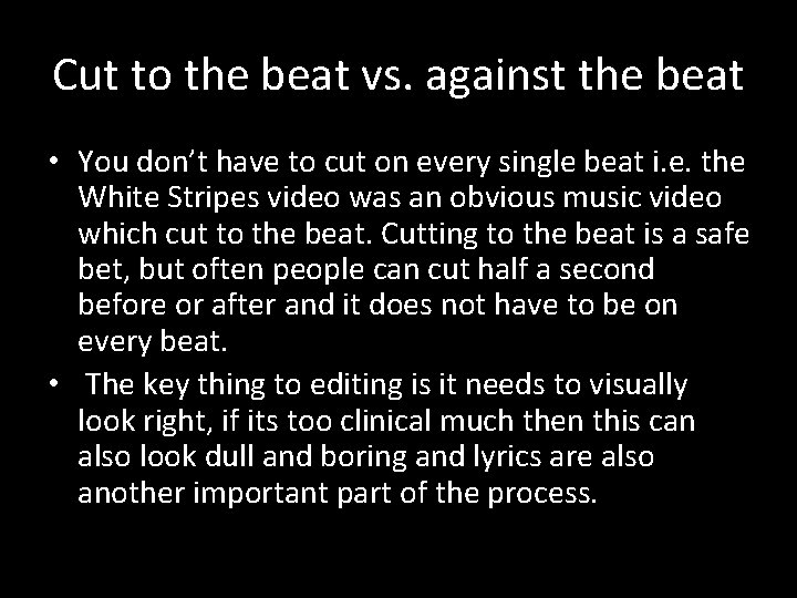 Cut to the beat vs. against the beat • You don’t have to cut