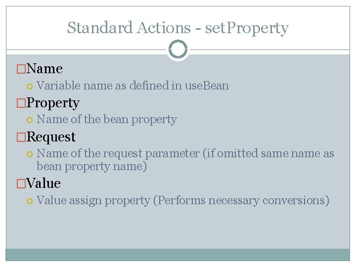 Standard Actions - set. Property �Name Variable name as defined in use. Bean �Property