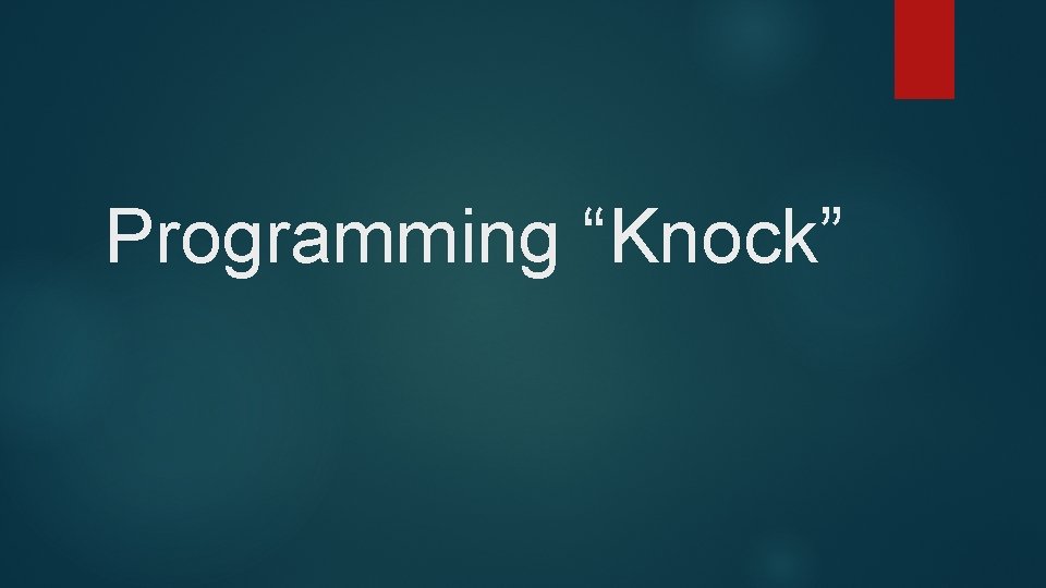 Programming “Knock” 