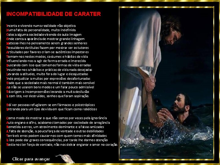INCOMPATIBILIDADE DE CARATER Incerta e vivendo numa realidade não objetiva Numa falta de personalidade,