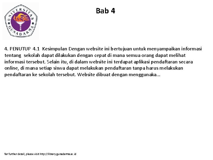 Bab 4 4. PENUTUP 4. 1 Kesimpulan Dengan website ini bertujuan untuk menyampaikan informasi