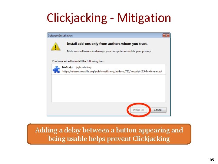 Clickjacking - Mitigation Adding a delay between a button appearing and being usable helps