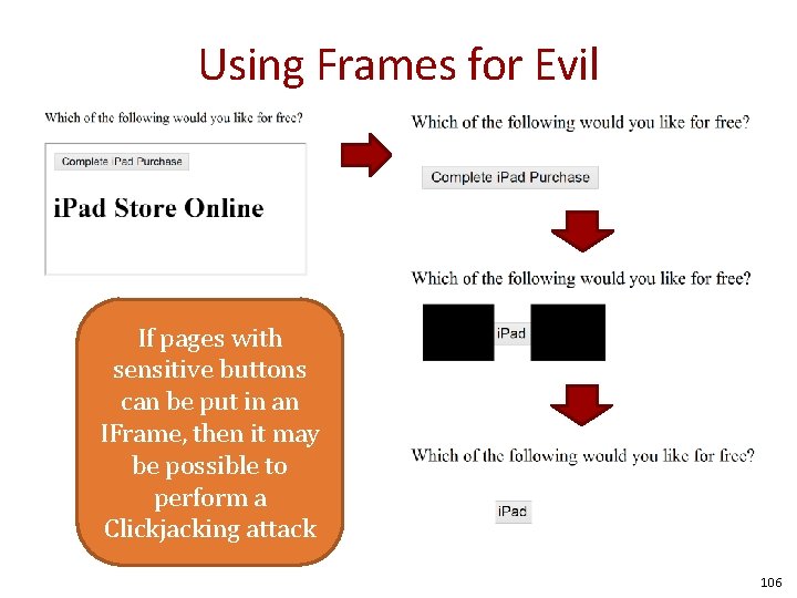 Using Frames for Evil If pages with sensitive buttons can be put in an
