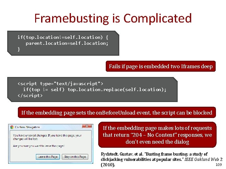 Framebusting is Complicated if(top. location!=self. location) { parent. location=self. location; } Fails if page